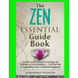 Zen: The Essential Guide Book.: A Guide to the Essential Learnings and Traditions of Zen Buddhism - Find the Path to Tranqu - Paperback