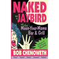 Naked as a Jaybird at the Moon-Your-Mama Bar & Grill: A Novel of Full-Frontal Absurdity - Paperback