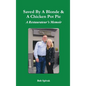 Saved by a Blonde & a Chicken Pot Pie: A Restaurateur's Memoir - Hardcover