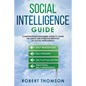 Social Intelligence Guide: Comprehensive Beginner's Guide to learn the Simple and Effective Methods of Social Intelligence - Paperback