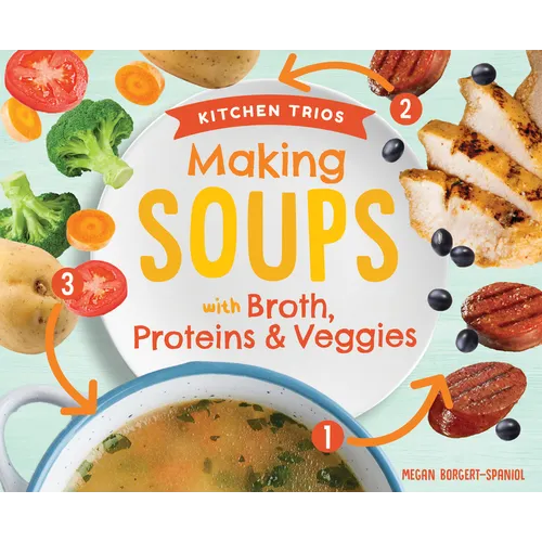 Making Soups with Broth, Proteins & Veggies - Library Binding