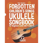 Forgotten Children's Songs - Ukulele Songbook for Beginners with Tabs and Chords - Paperback