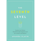 The Seventh Level: Transform Your Business Through Meaningful Engagement with Your Customers and Employees - Hardcover