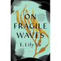 On Fragile Waves - Hardcover
