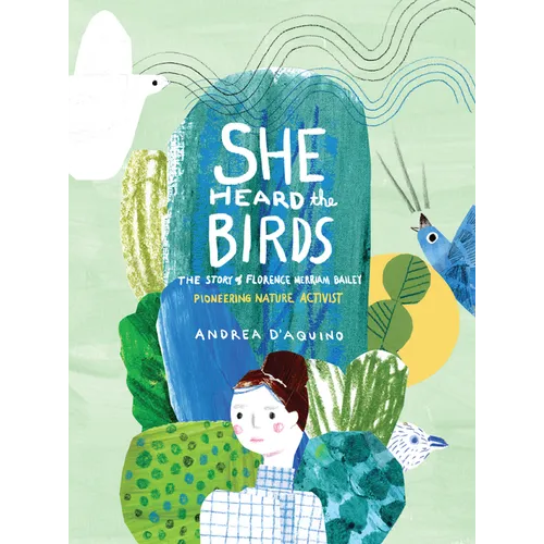 She Heard the Birds: The Story of Florence Merriam Bailey - Hardcover