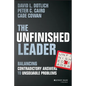 The Unfinished Leader: Balancing Contradictory Answers to Unsolvable Problems - Hardcover