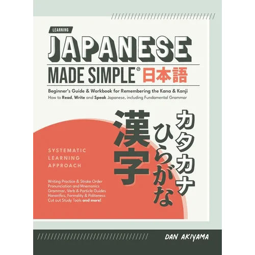Japanese Made Simple (for Beginners) - The Workbook and Self Study Guide for Remembering the Kana and Kanji: Step-by-Step Tuition for Reading, Writing - Hardcover