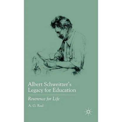 Albert Schweitzer's Legacy for Education: Reverence for Life - Hardcover