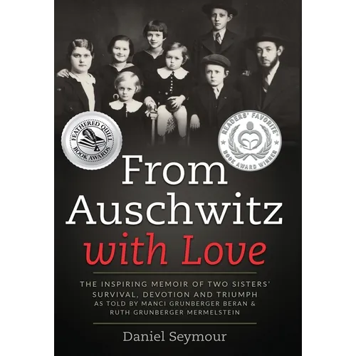 From Auschwitz with Love: The Inspiring Memoir of Two Sisters' Survival, Devotion and Triumph as told by Manci Grunberger Beran & Ruth Grunberge - Hardcover