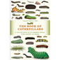 The Book of Caterpillars: A Life-Size Guide to Six Hundred Species from Around the World - Hardcover