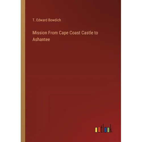 Mission From Cape Coast Castle to Ashantee - Paperback