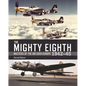 The Mighty Eighth: Masters of the Air Over Europe 1942-45 - Hardcover