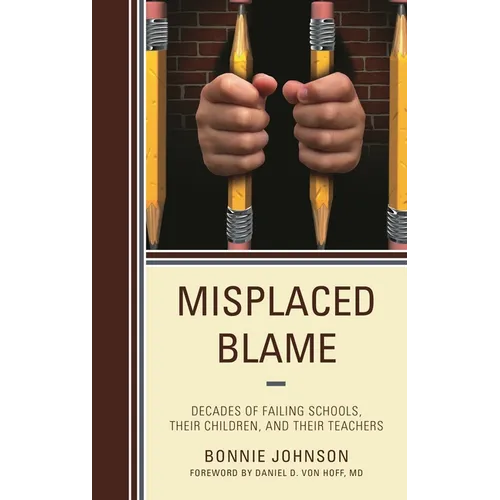 Misplaced Blame: Decades of Failing Schools, Their Children, and Their Teachers - Hardcover
