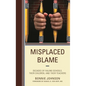 Misplaced Blame: Decades of Failing Schools, Their Children, and Their Teachers - Hardcover