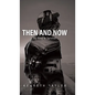 Then and Now: My Road to Survival - Hardcover