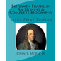 Benjamin Franklin An Honest & Complete Biography: Large Print Edition - Paperback