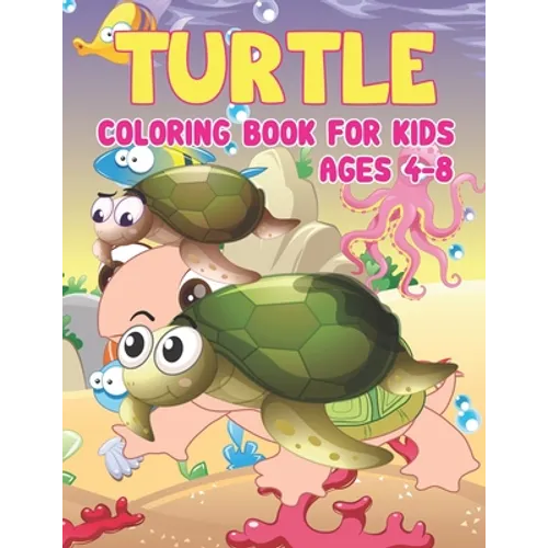 Turtle Coloring Book for Kids Ages 4-8: Sea Turtles - Turtle Activity Book for Kids Ages 4-8, Coloring Book Gifts for Toddlers, Kids or Adult Relaxati - Paperback