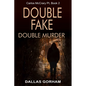 Double Fake, Double Murder: A Murder Mystery Thriller - Paperback