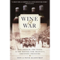 Wine and War: The French, the Nazis, and the Battle for France's Greatest Treasure - Paperback