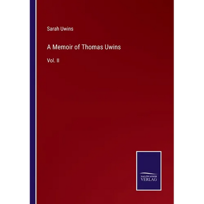 A Memoir of Thomas Uwins: Vol. II - Paperback