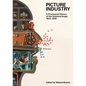 Picture Industry: A Provisional History of the Technical Image (1844-2018) - Hardcover