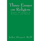 Three Essays on Religion: Nature, the Utility of Religion, and Theism - Paperback