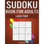 Sudoku Book for Adults Large Print: 250 Easy, Medium, Hard and Very Hard Sudokus for Adults with Solutions - Large Print - Paperback