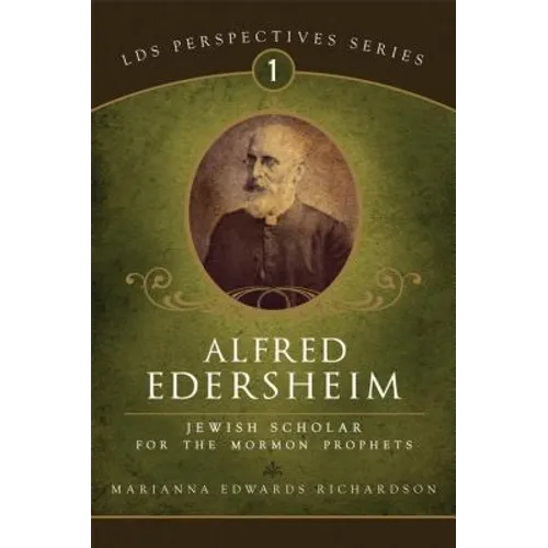 Alfred Edersheim: Jewish Scholar for the Mormon Prophets - Paperback
