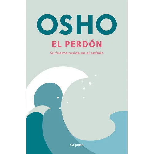 El Perdón: Su Fuerza Reside En El Enfado / Forgiveness - Paperback