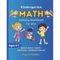 Kindergarten Math Activity Workbook for Kids: Kindergarten and Preschool Kids Learning The Numbers And Basic Math Homeschool Kindergarteners Addition - Paperback