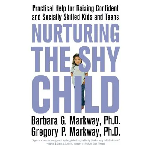 Nurturing the Shy Child: Practical Help for Raising Confident and Socially Skilled Kids and Teens - Paperback