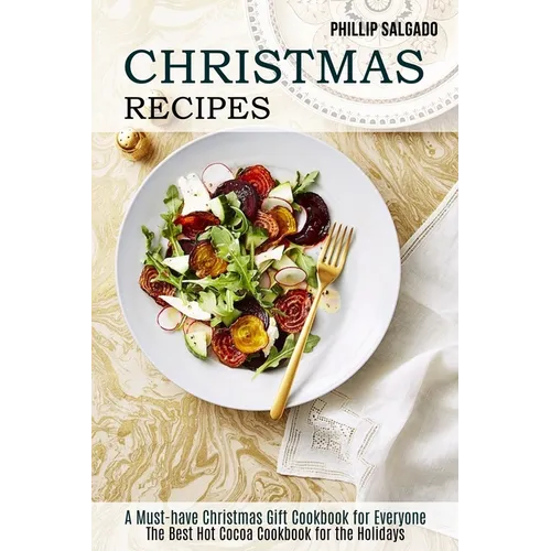 Christmas Recipes: The Best Hot Cocoa Cookbook for the Holidays (A Must-have Christmas Gift Cookbook for Everyone) - Paperback