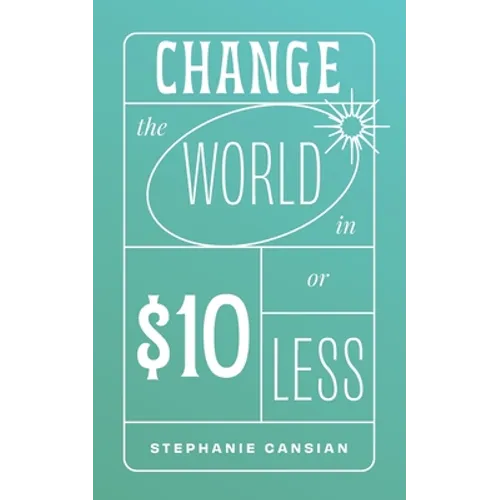 Change the World in $10 or Less - Paperback
