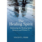 The Healing Spirit: Embracing the Healing Spirit Between and Within Us - Paperback