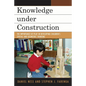 Knowledge Under Construction: The Importance of Play in Developing Children's Spatial and Geometric Thinking - Paperback