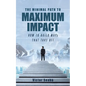 The Minimal Path to Maximum Impact: How to Build MVPs That Take Off - Paperback