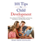 101 Tips for Child Development: Proven Methods for Raising Children and Improving Kids Behavior with Whole Brain Training - Paperback