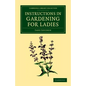 Instructions in Gardening for Ladies - Paperback