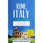 Rome: Rome, Italy: Travel Guide Book-A Comprehensive 5-Day Travel Guide to Rome, Italy & Unforgettable Italian Travel - Paperback