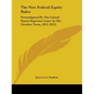 The New Federal Equity Rules: Promulgated By The United States Supreme Court At The October Term, 1912 (1912) - Paperback