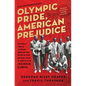Olympic Pride, American Prejudice: The Untold Story of 18 African Americans Who Defied Jim Crow and Adolf Hitler to Compete in the 1936 Berlin Olympic - Paperback