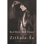 Red Bird, Red Power: The Life and Legacy of Zitkala-Sa Volume 67 - Hardcover