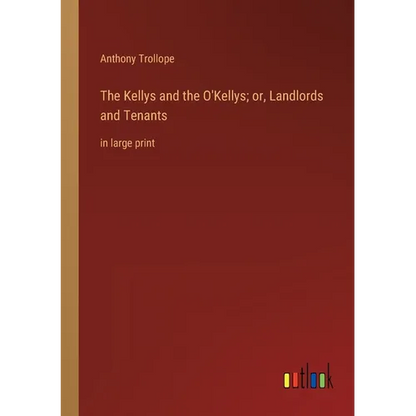 The Kellys and the O'Kellys; or, Landlords and Tenants: in large print - Paperback