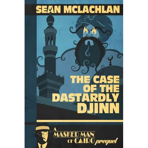The Case of the Dastardly Djinn (A Masked Man of Cairo Prequel) - Paperback