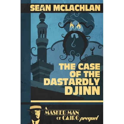 The Case of the Dastardly Djinn (A Masked Man of Cairo Prequel) - Paperback