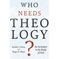 Who Needs Theology?: An Invitation to the Study of God - Paperback