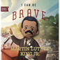 I Can Be Brave Like Martin Luther King Jr. - Board Book