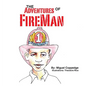The Adventures of FireMan - Hardcover