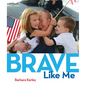 Brave Like Me - Hardcover