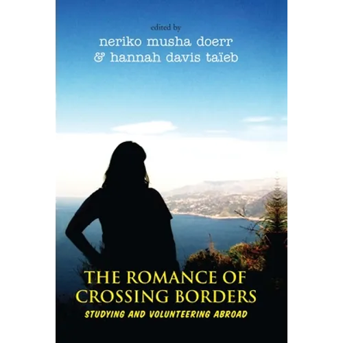 The Romance of Crossing Borders: Studying and Volunteering Abroad - Paperback
